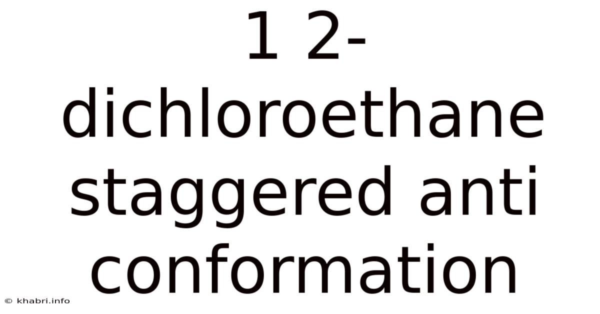 1 2-dichloroethane Staggered Anti Conformation