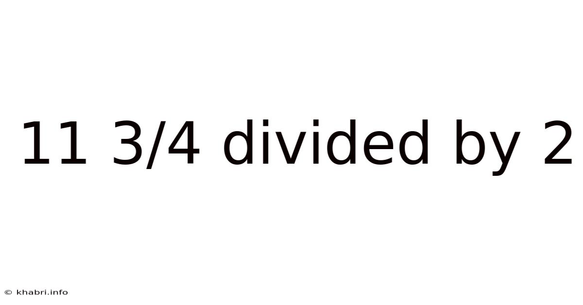 11 3/4 Divided By 2