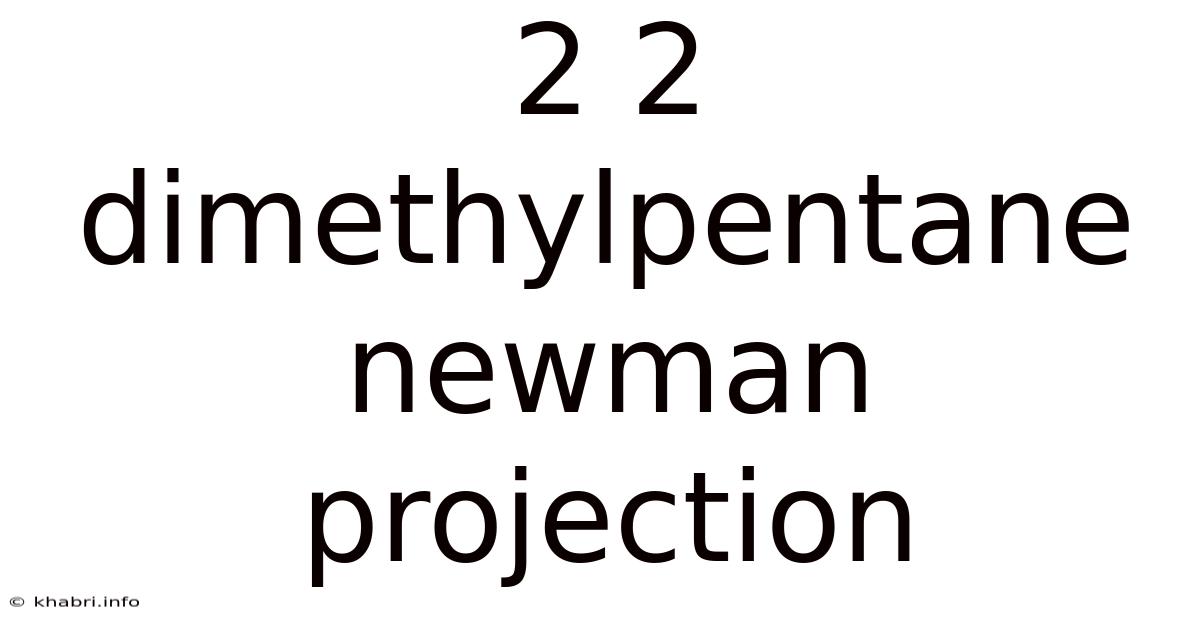 2 2 Dimethylpentane Newman Projection