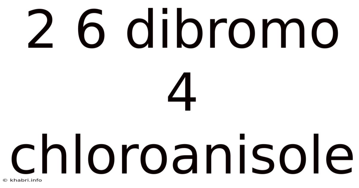 2 6 Dibromo 4 Chloroanisole