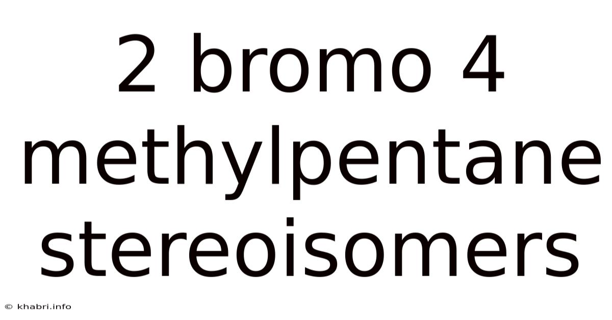 2 Bromo 4 Methylpentane Stereoisomers