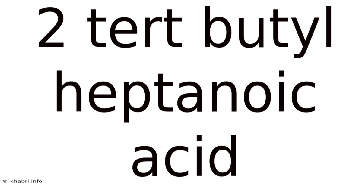 2 Tert Butyl Heptanoic Acid