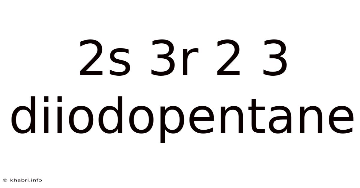 2s 3r 2 3 Diiodopentane