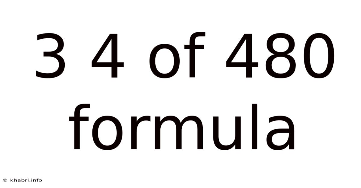 3 4 Of 480 Formula