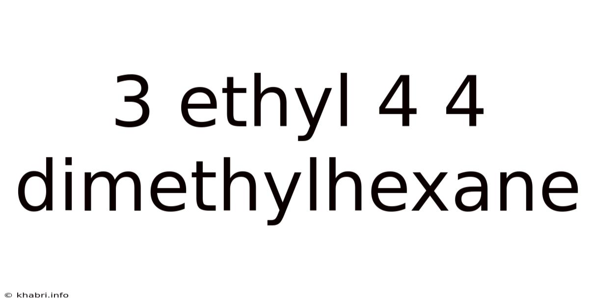 3 Ethyl 4 4 Dimethylhexane