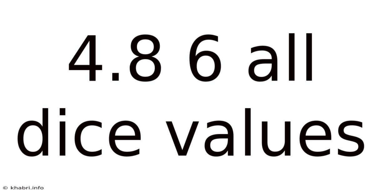4.8 6 All Dice Values