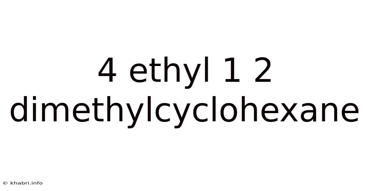 4 Ethyl 1 2 Dimethylcyclohexane