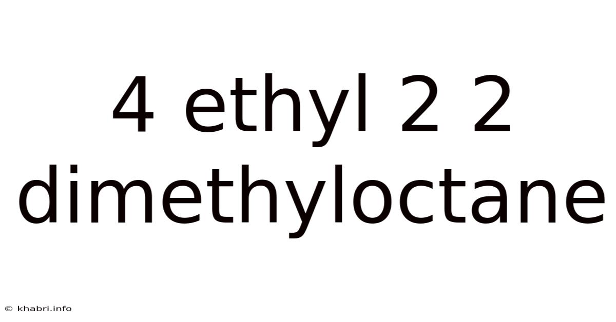 4 Ethyl 2 2 Dimethyloctane