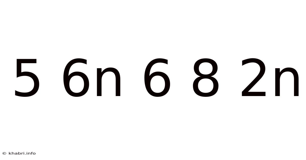 5 6n 6 8 2n