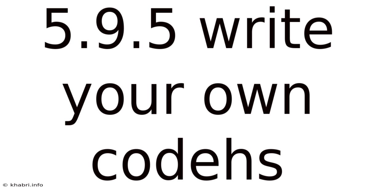 5.9.5 Write Your Own Codehs