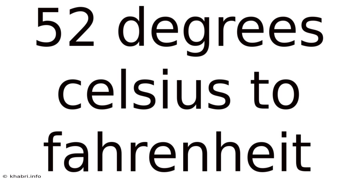52 Degrees Celsius To Fahrenheit