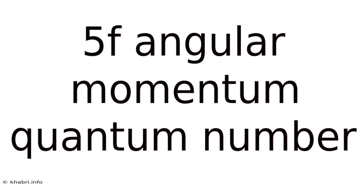 5f Angular Momentum Quantum Number