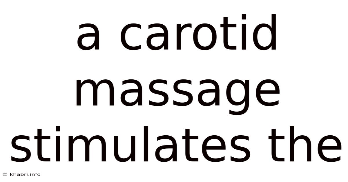 A Carotid Massage Stimulates The