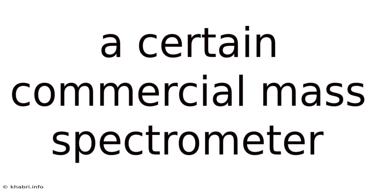 A Certain Commercial Mass Spectrometer