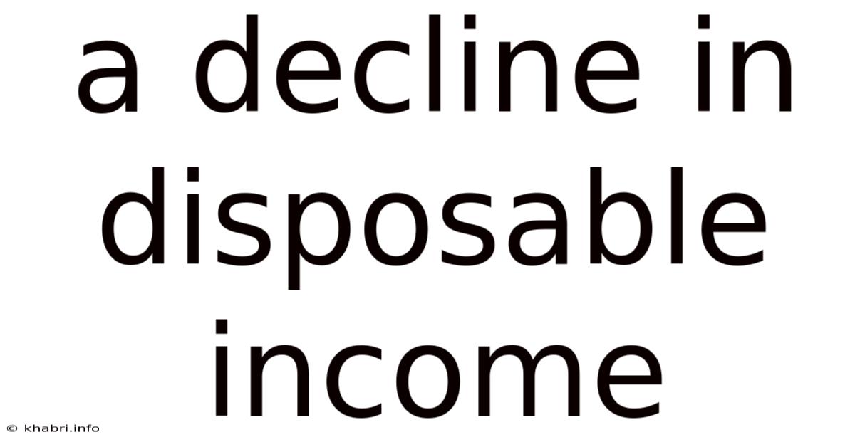A Decline In Disposable Income