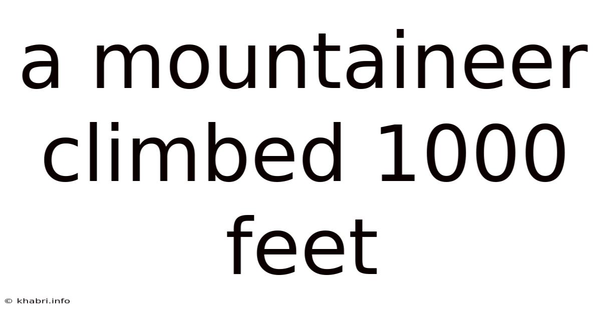 A Mountaineer Climbed 1000 Feet