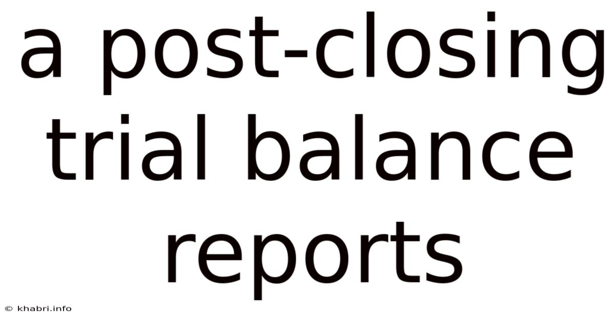 A Post-closing Trial Balance Reports