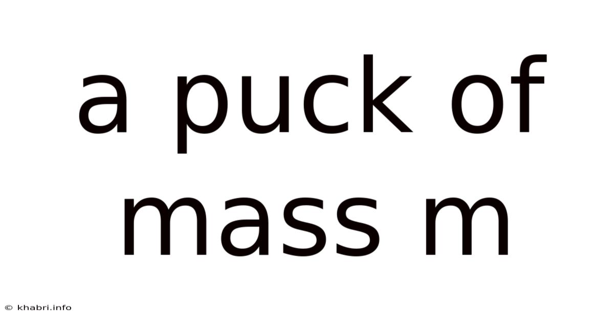 A Puck Of Mass M