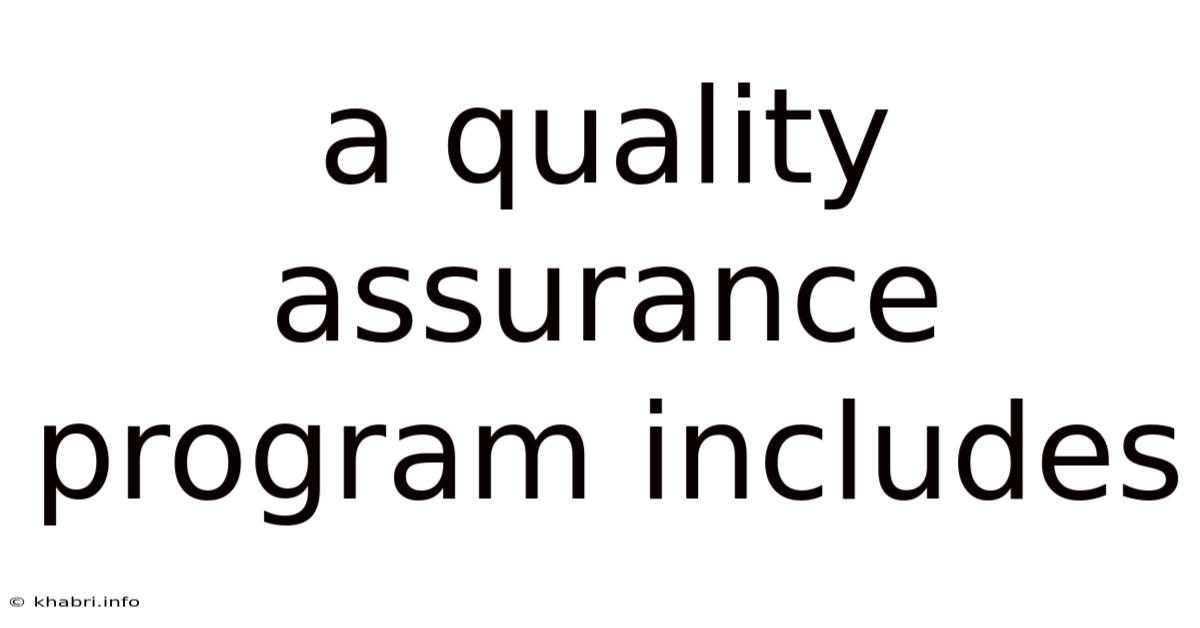 A Quality Assurance Program Includes