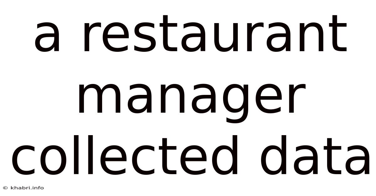 A Restaurant Manager Collected Data