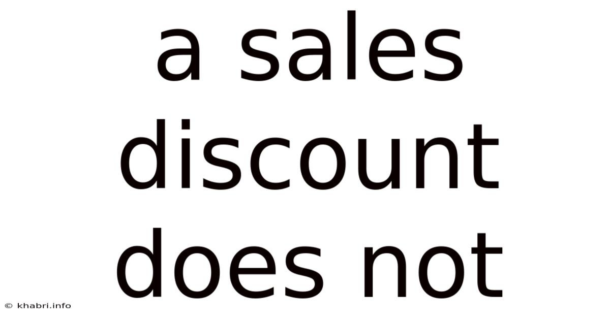 A Sales Discount Does Not