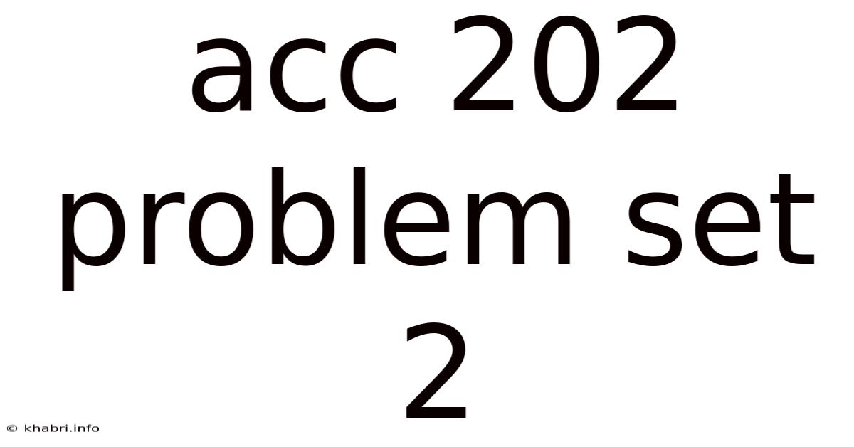 Acc 202 Problem Set 2