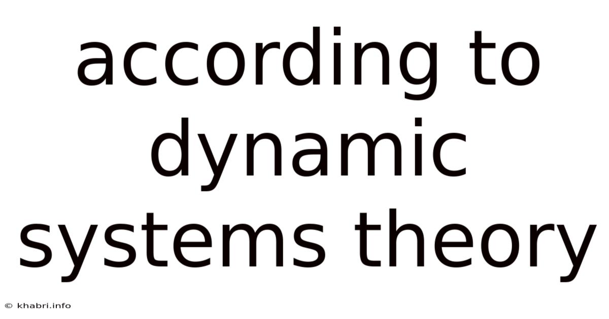 According To Dynamic Systems Theory