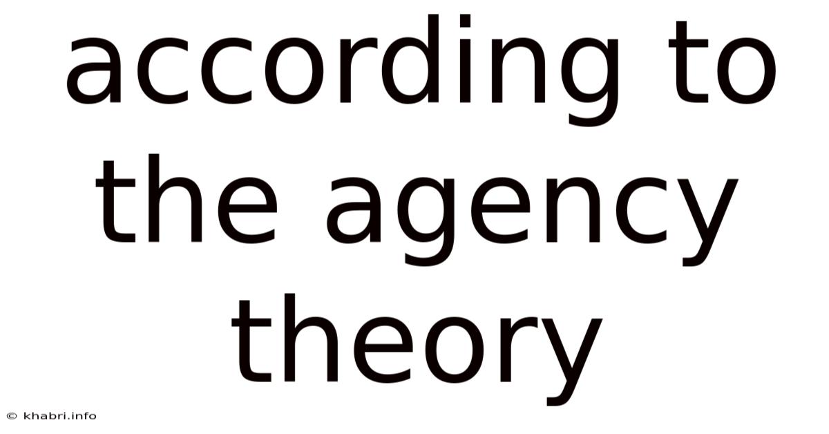 According To The Agency Theory