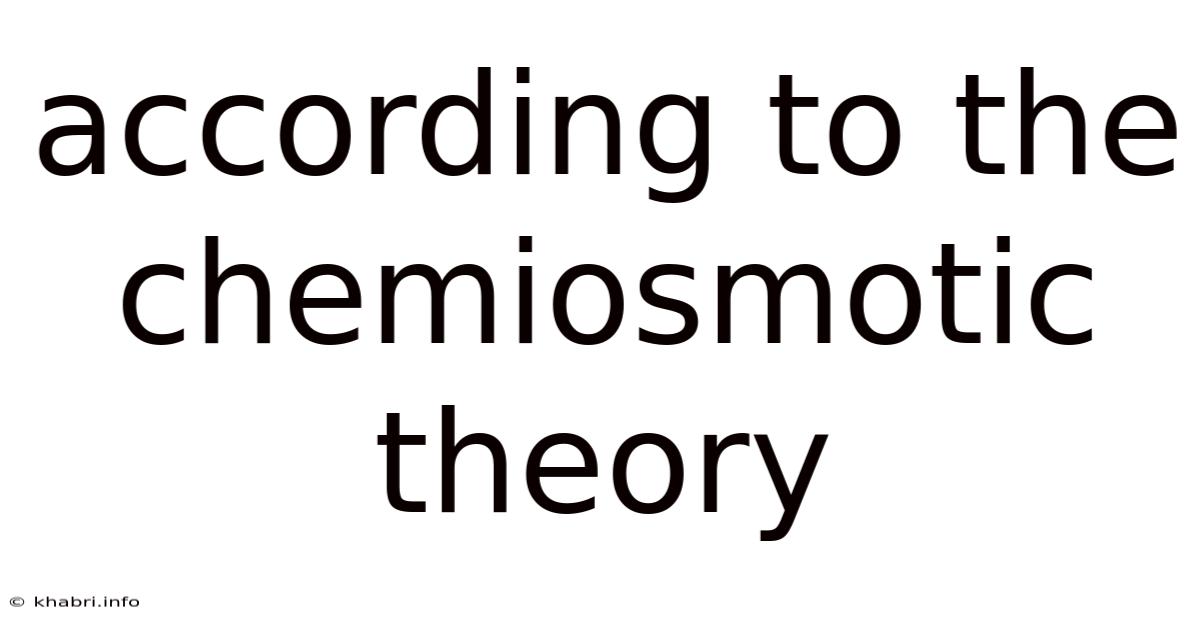 According To The Chemiosmotic Theory