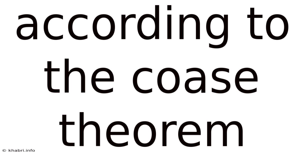 According To The Coase Theorem