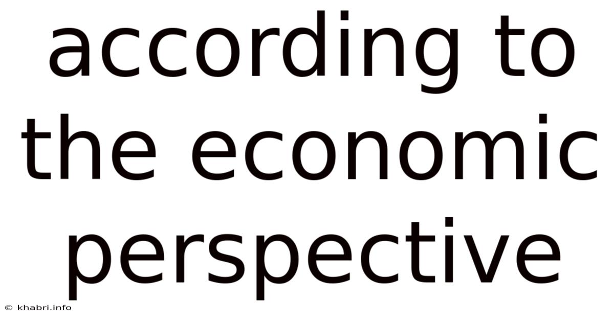 According To The Economic Perspective