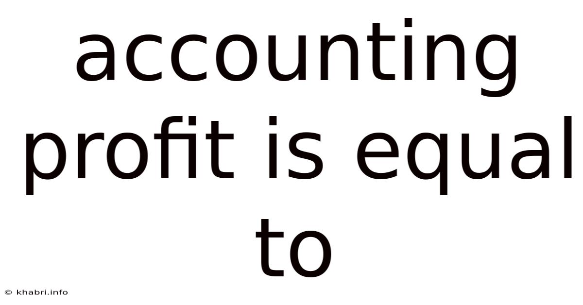Accounting Profit Is Equal To