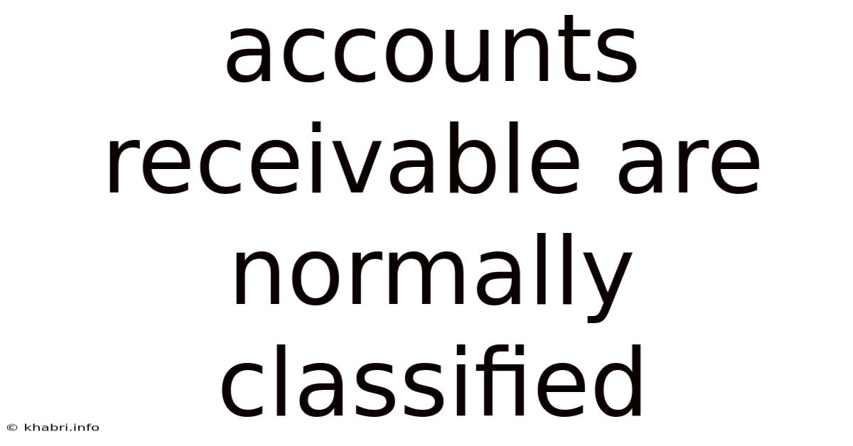 Accounts Receivable Are Normally Classified
