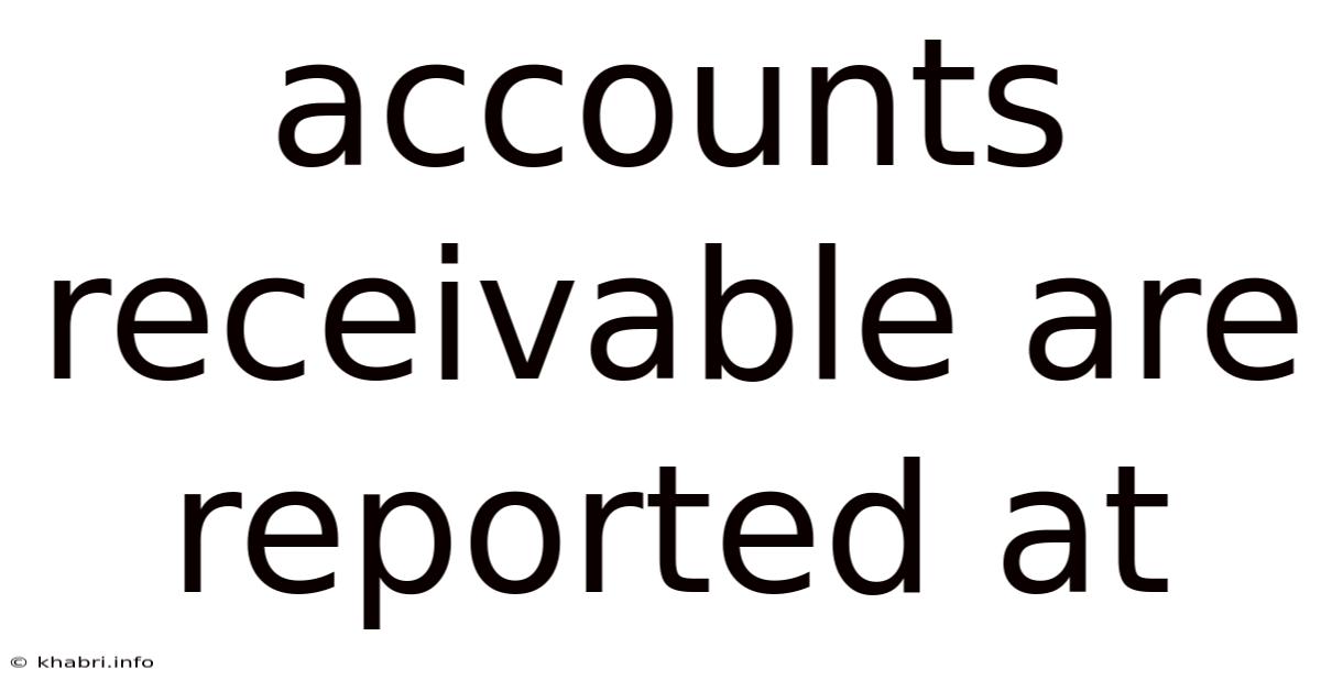 Accounts Receivable Are Reported At