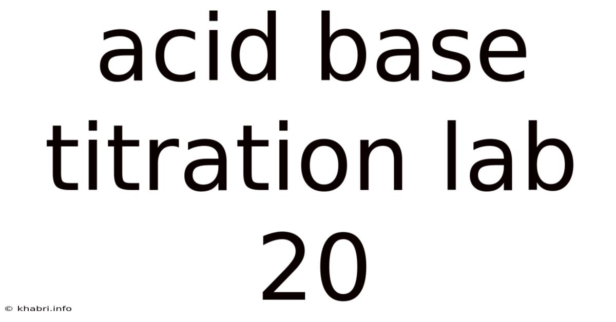 Acid Base Titration Lab 20