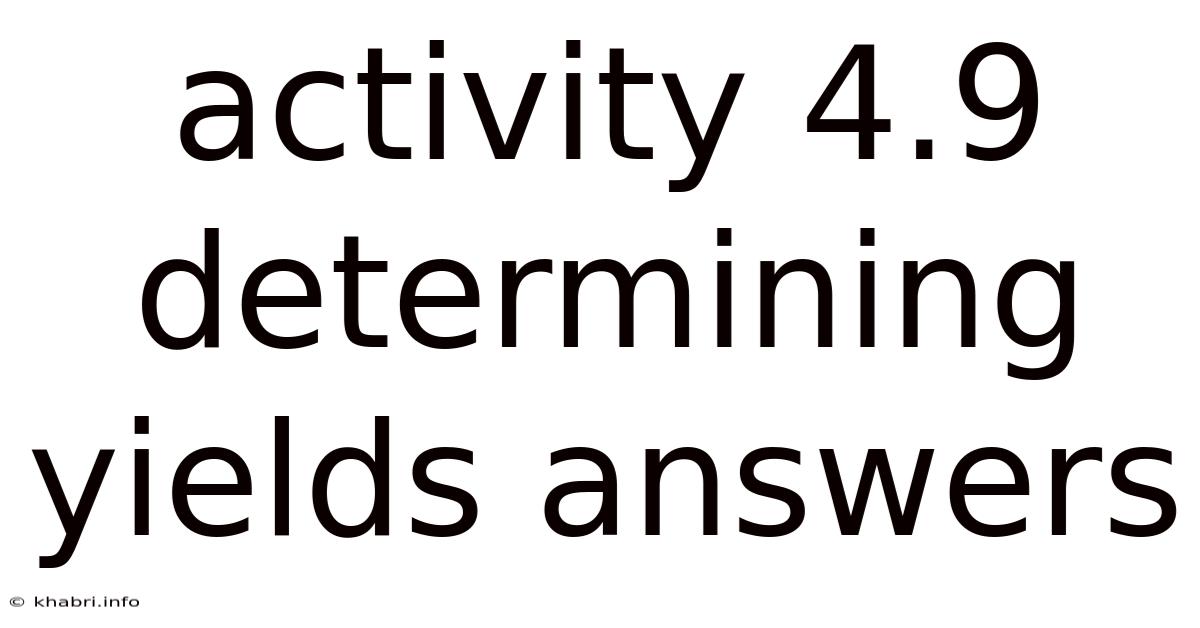Activity 4.9 Determining Yields Answers