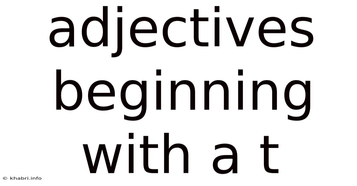 Adjectives Beginning With A T