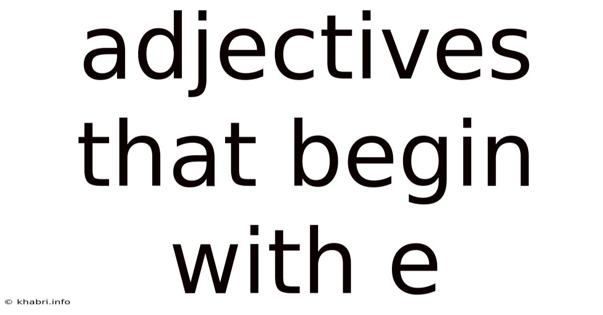 Adjectives That Begin With E
