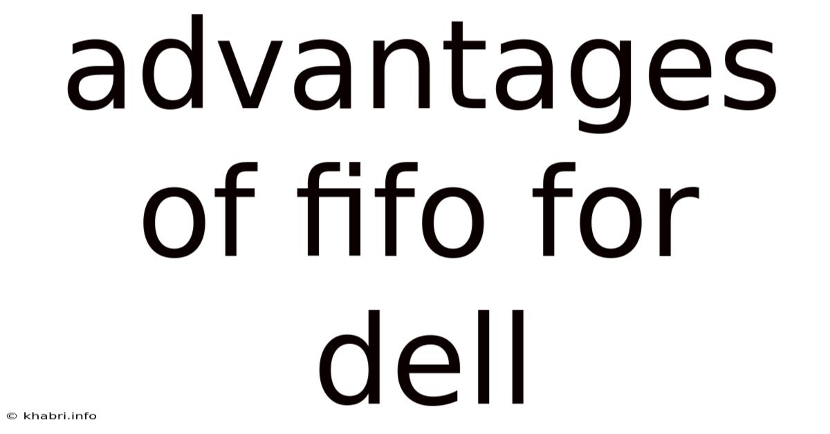 Advantages Of Fifo For Dell