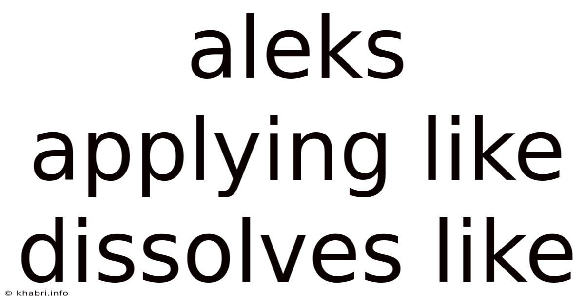 Aleks Applying Like Dissolves Like
