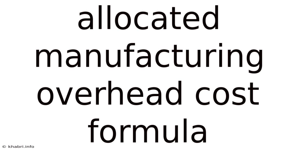 Allocated Manufacturing Overhead Cost Formula