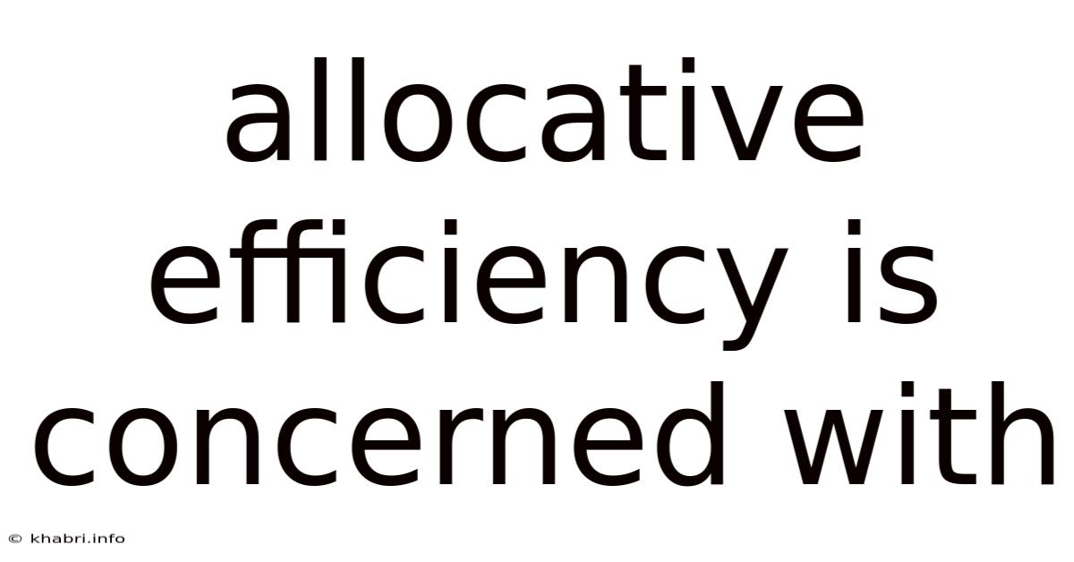 Allocative Efficiency Is Concerned With
