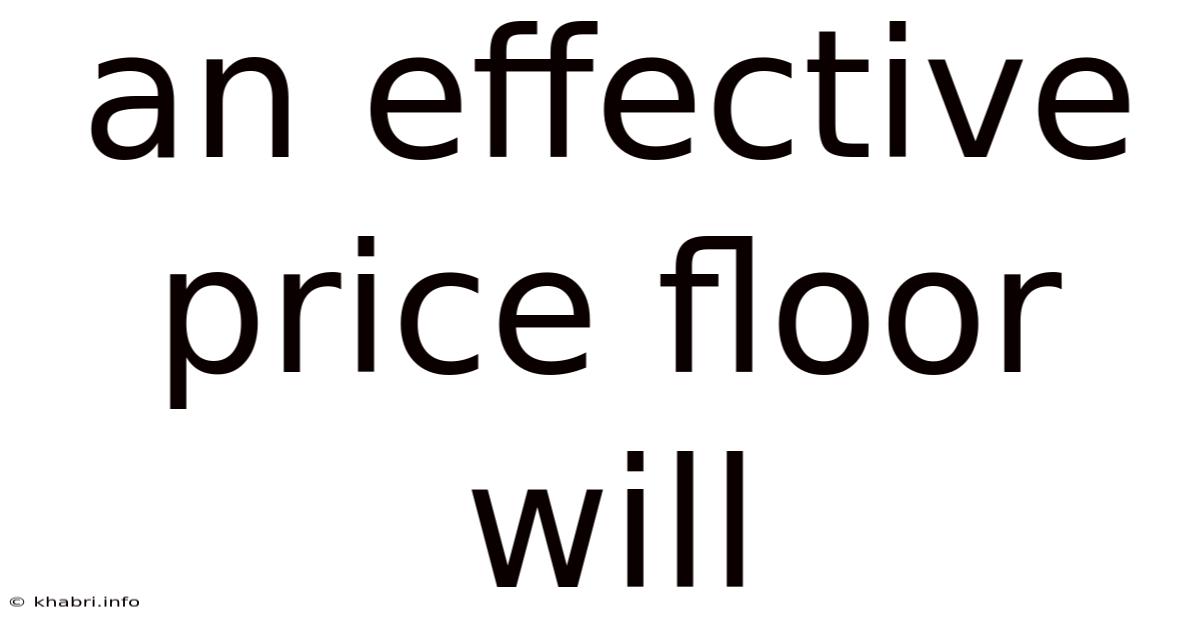 An Effective Price Floor Will