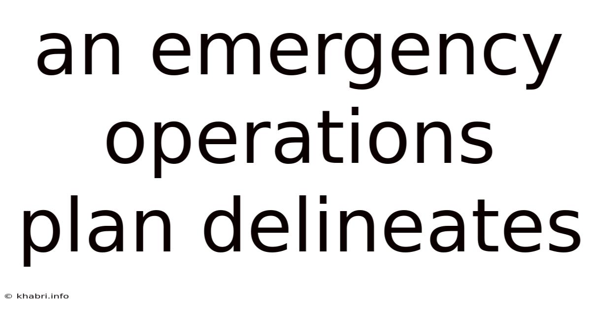 An Emergency Operations Plan Delineates