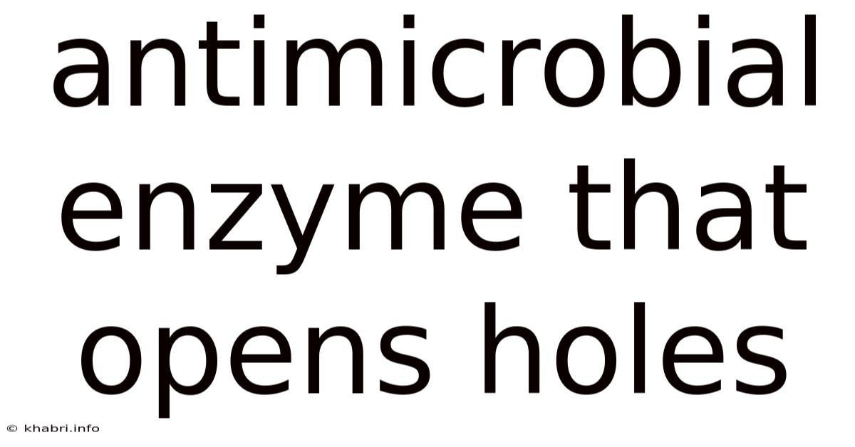 Antimicrobial Enzyme That Opens Holes