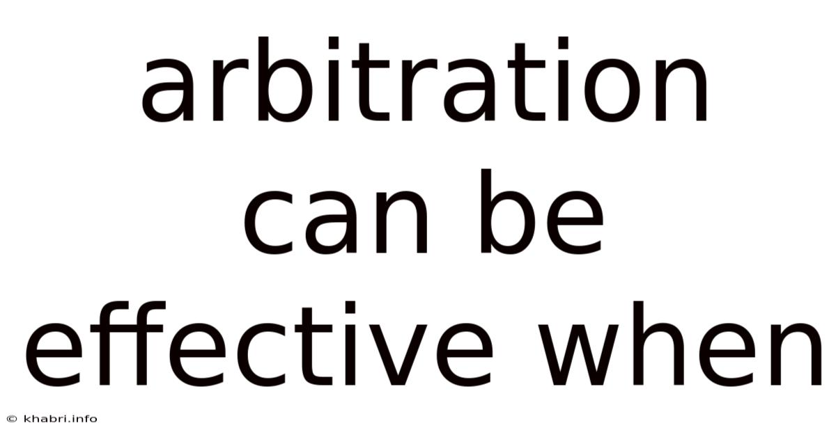 Arbitration Can Be Effective When