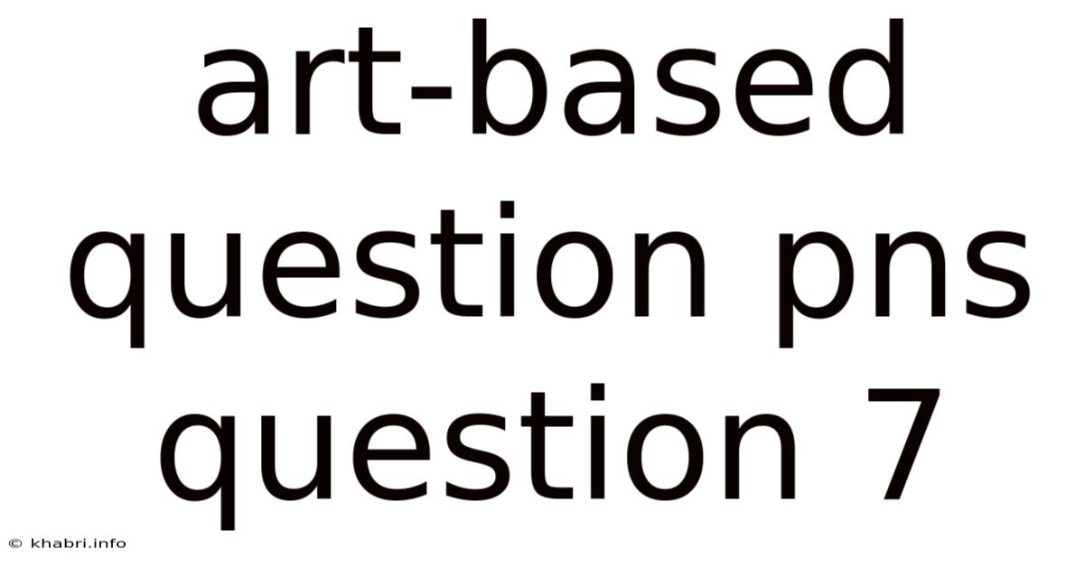 Art-based Question Pns Question 7