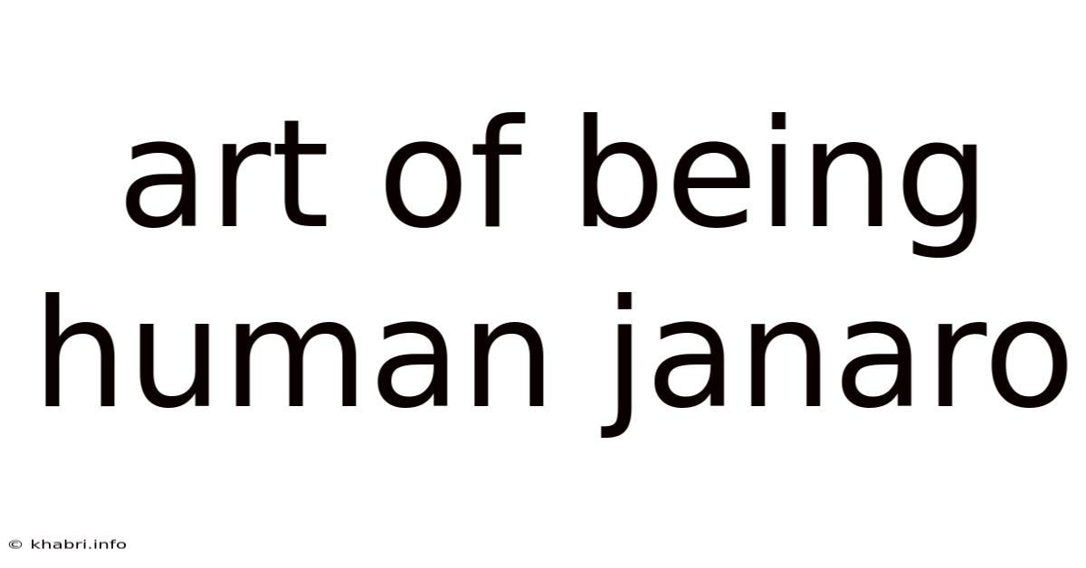Art Of Being Human Janaro
