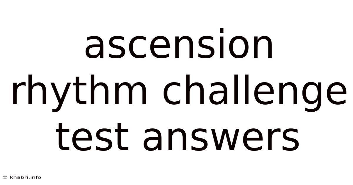 Ascension Rhythm Challenge Test Answers