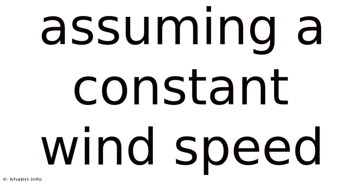 Assuming A Constant Wind Speed